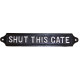 Shut This Gate Sign