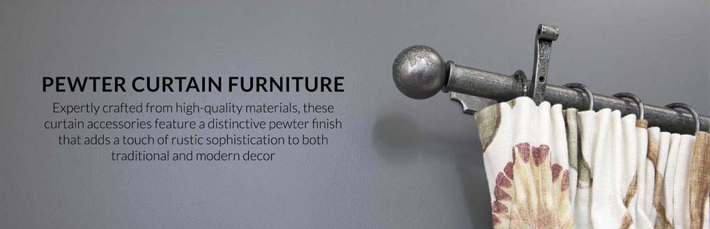 search by finishes  | pewter finishes  | pewter curtain furniture 